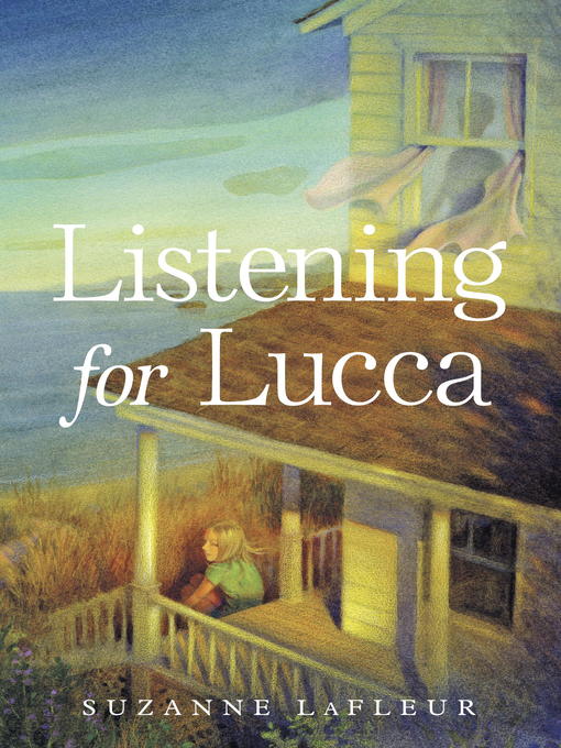 Title details for Listening for Lucca by Suzanne LaFleur - Wait list